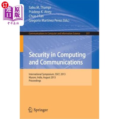 海外直订Security in Computing and Communications: International Symposium, Sscc 2013, My 计算和通信安全：国际研讨会