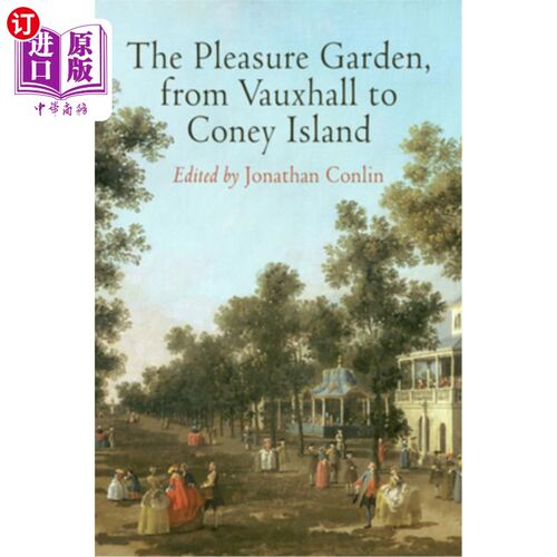 海外直订The Pleasure Garden, from Vauxhall to Coney Island 快乐花园，从沃克斯豪尔到科尼岛