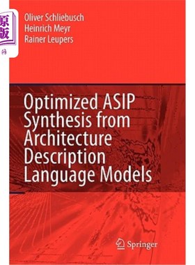 海外直订Optimized Asip Synthesis from Architecture Description Language Models 从体系结构描述语言模型优化Asip合成
