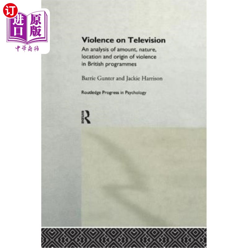海外直订Violence on Television: An Analysis of Amount, Nature, Location and Origin of Vi 电视暴力：英国电视节目中暴力的