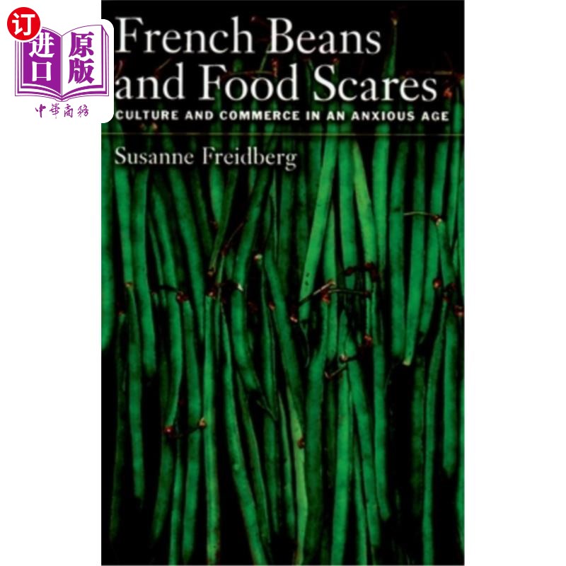 海外直订French Beans and Food Scares: Culture and Commerce in an Anxious Age法国豆类和食品恐慌：焦虑时代的文化和商