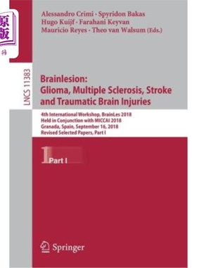 海外直订Brainlesion: Glioma, Multiple Sclerosis, Stroke and Traumatic Brain Injuries: 4t 脑损伤：胶质瘤、多发性硬化