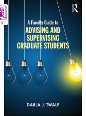 海外直订A Faculty Guide to Advising and Supervising Graduate Students 指导和监督研究生的教员指南