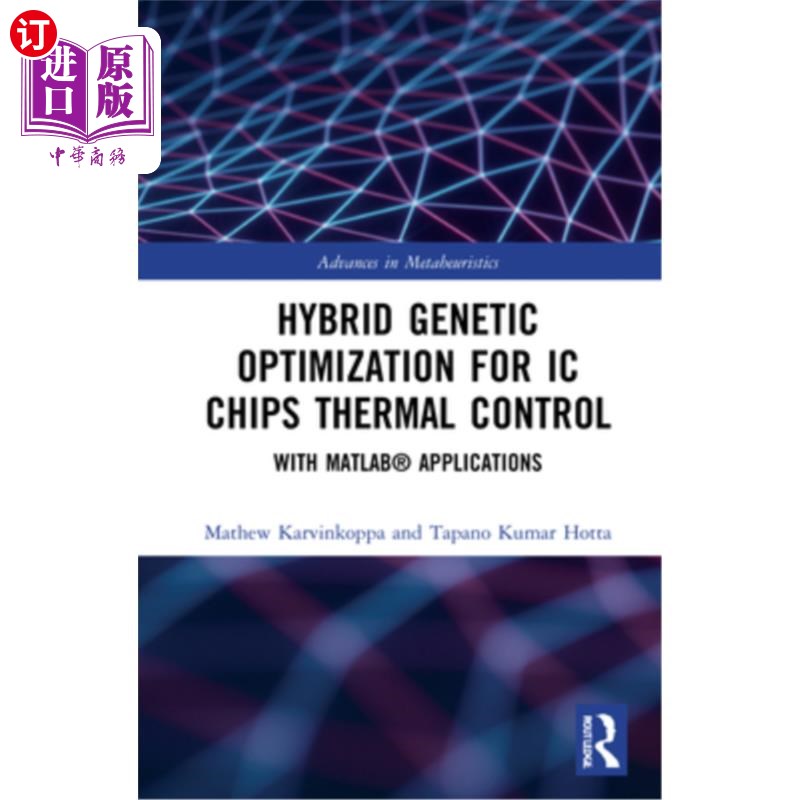 海外直订Hybrid Genetic Optimization for IC Chips Thermal Control: With Matlab(r) Applica 集成电路芯片热控制的混合遗