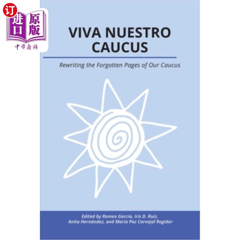 海外直订Viva Nuestro Caucus: Rewriting the Forgotten Pages of Our Caucus 纽斯特罗党团万岁：改写我们党团被遗忘的篇章