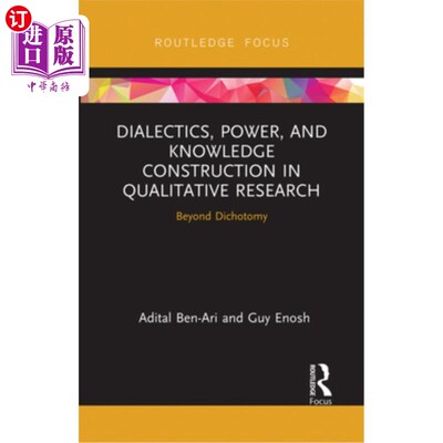 海外直订Dialectics, Power, and Knowledge Construction in Qualitative Research: Beyond Di 定性研究中的辩证法、权力与