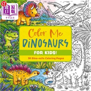 海外直订Color Me Dinosaurs (Kids' Edition): 30 Dino-Mite Coloring Pages 给我涂恐龙色(儿童版):30页恐龙螨着色页