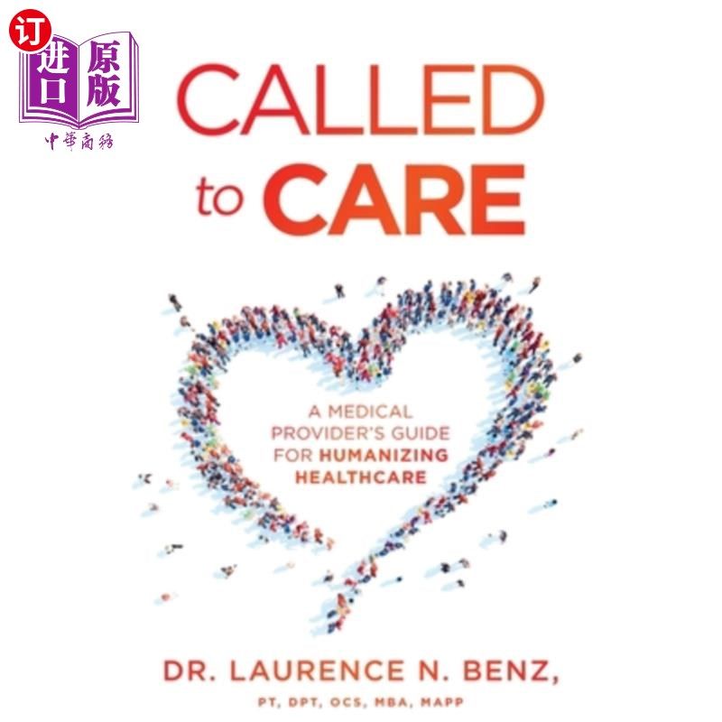 海外直订医药图书Called to Care: A Medical Provider's Guide for Humanizing Healthcare 呼唤关怀:医疗服务提供者的人性