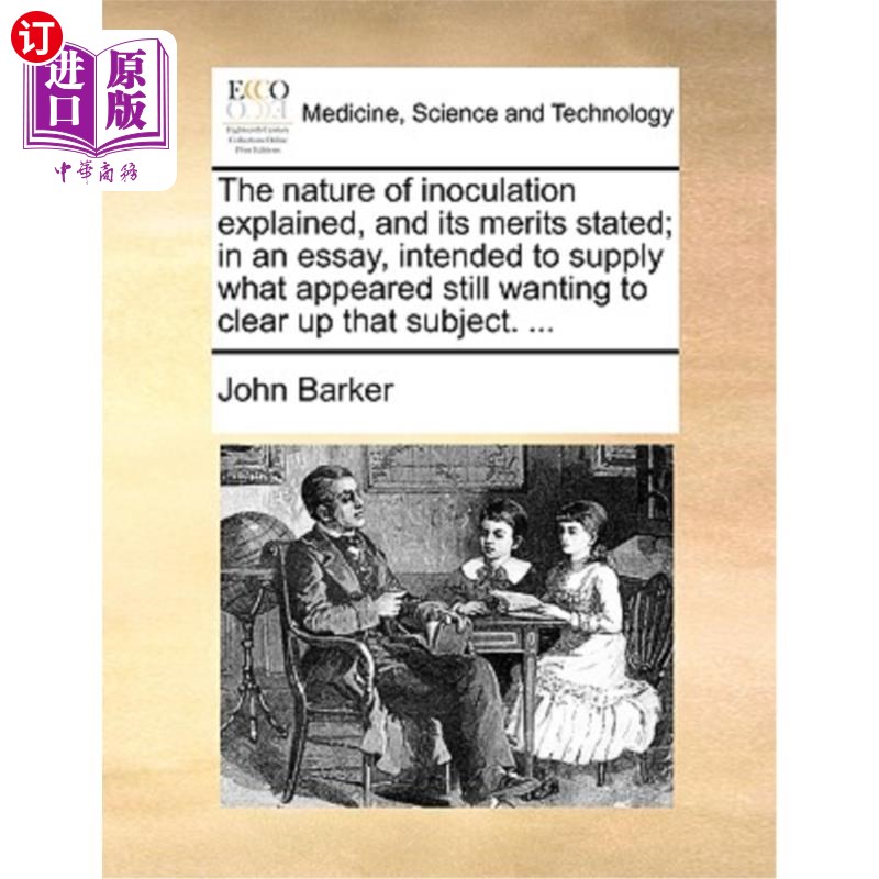 海外直订医药图书The Nature of Inoculation Explained, and Its Merits Stated; In an Essay, Intende 解释接种的本质，阐