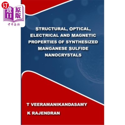 海外直订Structural, Optical, Electrical and Magnetic Properties of Synthesized Manganese 合成硫化锰纳米晶的结构、光