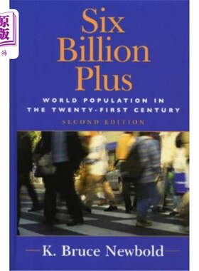 海外直订Six Billion Plus: World Population in the Twenty-first Century, Second Edition 《60多亿:21世纪的世界人口》