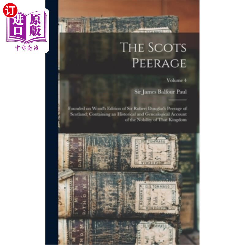 海外直订The Scots Peerage; Founded on Wood's Edition of Sir Robert Douglas's Peerage of  苏格兰贵族;建立在伍德版罗