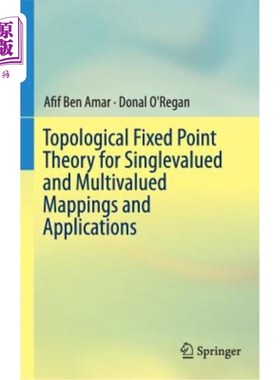 海外直订Topological Fixed Point Theory for Singlevalued and Multivalued Mappings and App 单值映射和多值映射的拓扑不