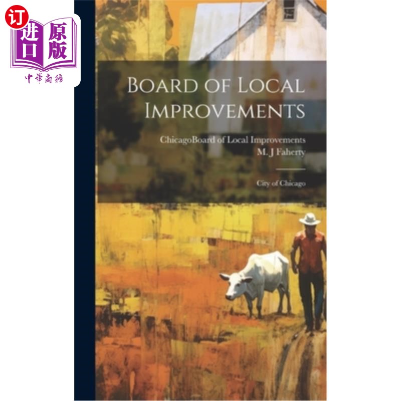 海外直订Board of Local Improvements: City of Chicago 地方改善委员会：芝加哥市