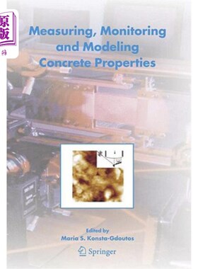 海外直订Measuring, Monitoring and Modeling Concrete Properties: An International Symposi 测量，监测和模拟混凝土性能:一