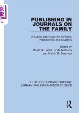 海外直订Publishing in Journals on the Family: A Survey and Guide for Scholars, Practitio 在家庭期刊上发表:学者、从