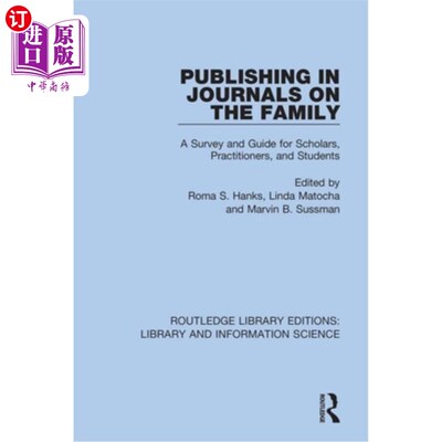 海外直订Publishing in Journals on the Family: A Survey and Guide for Scholars, Practitio 在家庭期刊上发表:学者、从