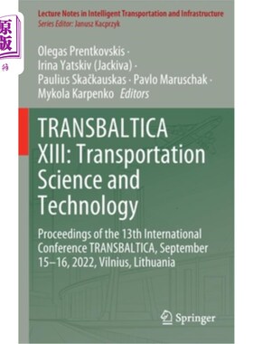 海外直订Transbaltica XIII: Transportation Science and Technology: Proceedings of the 13t 跨波罗的海第十三期:运输科