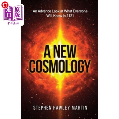 海外直订A New Cosmology: An Advance Look at What Everyone Will Know in 2121 《新宇宙学:2121年每个人都将知道的东西的