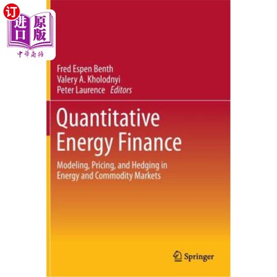 海外直订Quantitative Energy Finance: Modeling, Pricing, and Hedging in Energy and Commod 量化能源金融:能源和大宗商