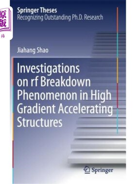 海外直订Investigations on RF Breakdown Phenomenon in High Gradient Accelerating Structur 高梯度加速结构中射频击穿现象的