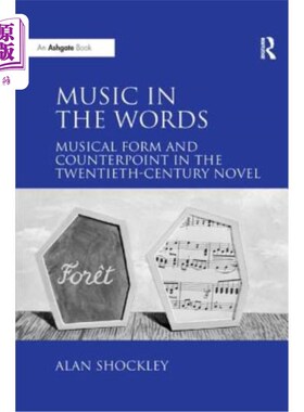 海外直订Music in the Words: Musical Form and Counterpoint in the Twentieth-Century Novel