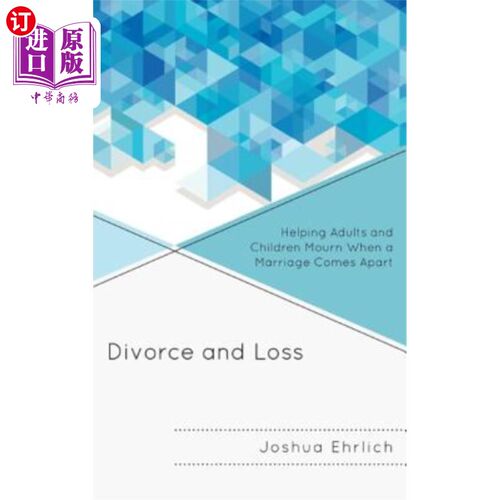 海外直订医药图书Divorce and Loss: Helping Adults and Children Mourn When a Marriage Comes Apart 离婚与丧亲：帮助成