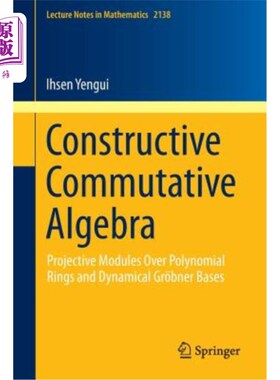 海外直订Constructive Commutative Algebra: Projective Modules Over Polynomial Rings and D