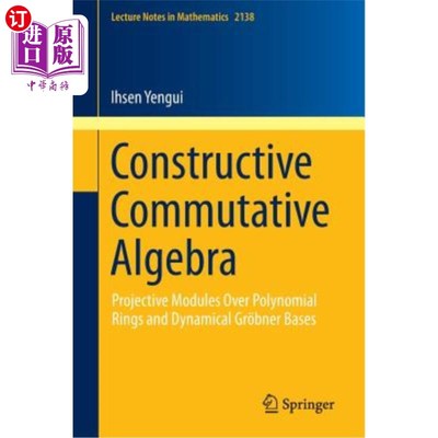 海外直订Constructive Commutative Algebra: Projective Modules Over Polynomial Rings and D