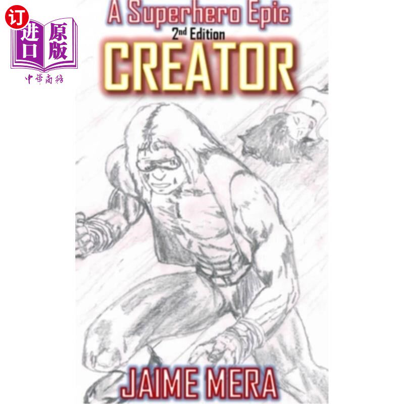 海外直订Creator, A Superhero Epic 2nd Edition 创作者，超级英雄史诗第2版