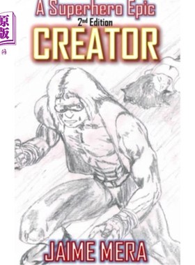 海外直订Creator, A Superhero Epic 2nd Edition 创作者，超级英雄史诗第2版