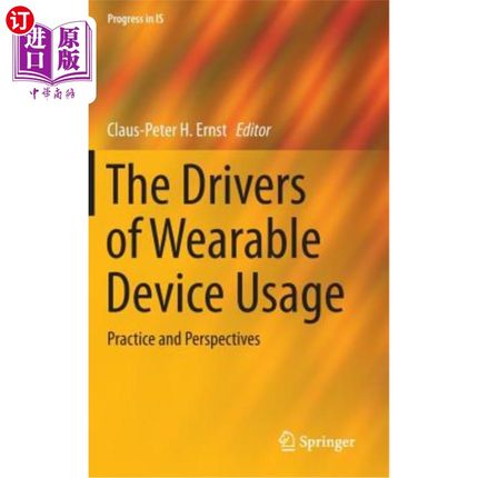 海外直订The Drivers of Wearable Device Usage: Practice and Perspectives 可穿戴设备使用的驱动因素：实践与展望