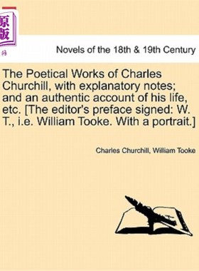 海外直订The Poetical Works of Charles Churchill, with Explanatory Notes; And an Authenti 查尔斯·丘吉尔的诗作，附有