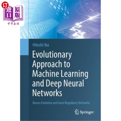 海外直订Evolutionary Approach to Machine Learning and Deep Neural Networks: Neuro-Evolut 机器学习和深度神经的进