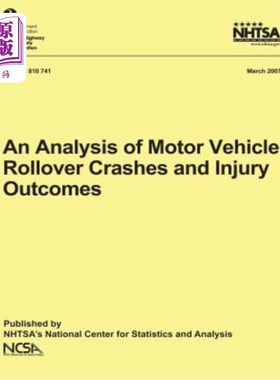 海外直订An Analysis of Motor Vehicle Rollover Crashes and Injury Outcomes: NHTSA Technic 机动车翻车碰撞和伤害结果分