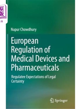 海外直订European Regulation of Medical Devices and Pharmaceuticals: Regulatee Expectatio 欧洲医疗器械和药品监管：监