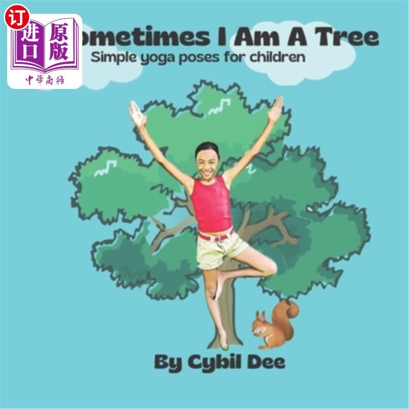 海外直订Sometimes I Am A Tree: Simple yoga poses for children 有时我是一棵树:简单的儿童瑜伽姿势