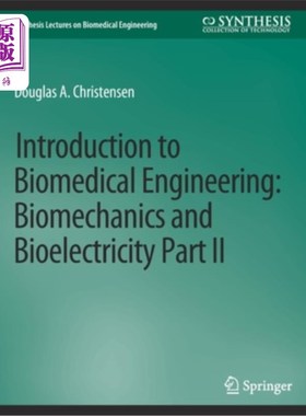 海外直订医药图书Introduction to Biomedical Engineering: Biomechanics and Bioelectricity - Part I 生物医学工程导论: