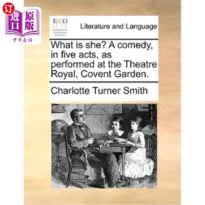 海外直订What Is She? a Comedy, in Five Acts, as Performed at the Theatre Royal, Covent G 她是什么?一部喜剧，分五幕
