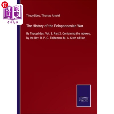 海外直订The History of the Peloponnesian War: By Thucydides. Vol. 3. Part 2. Containing  伯罗奔尼撒战争史:修昔底德