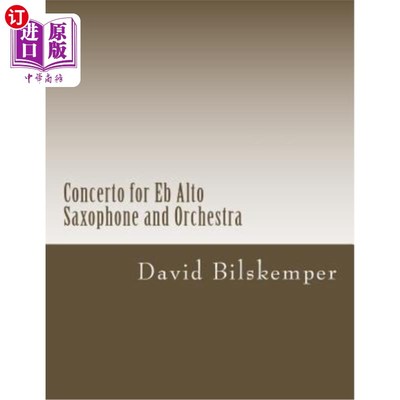 海外直订Concerto for Eb Alto Saxophone and Orchestra: (Full Score) 电子高音萨克斯管与管弦乐队协奏曲：（满分）