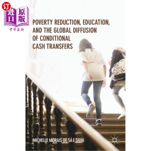 海外直订Poverty Reduction, Education, and the Global Diffusion of Conditional Cash Trans 减贫、教育和有条件现金转移