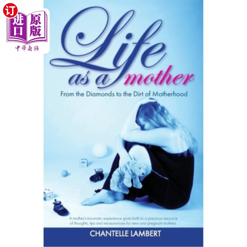 海外直订Life as a mother: From the Diamonds to the Dirt of Motherhood 母亲的生活：从钻石到母亲的泥土