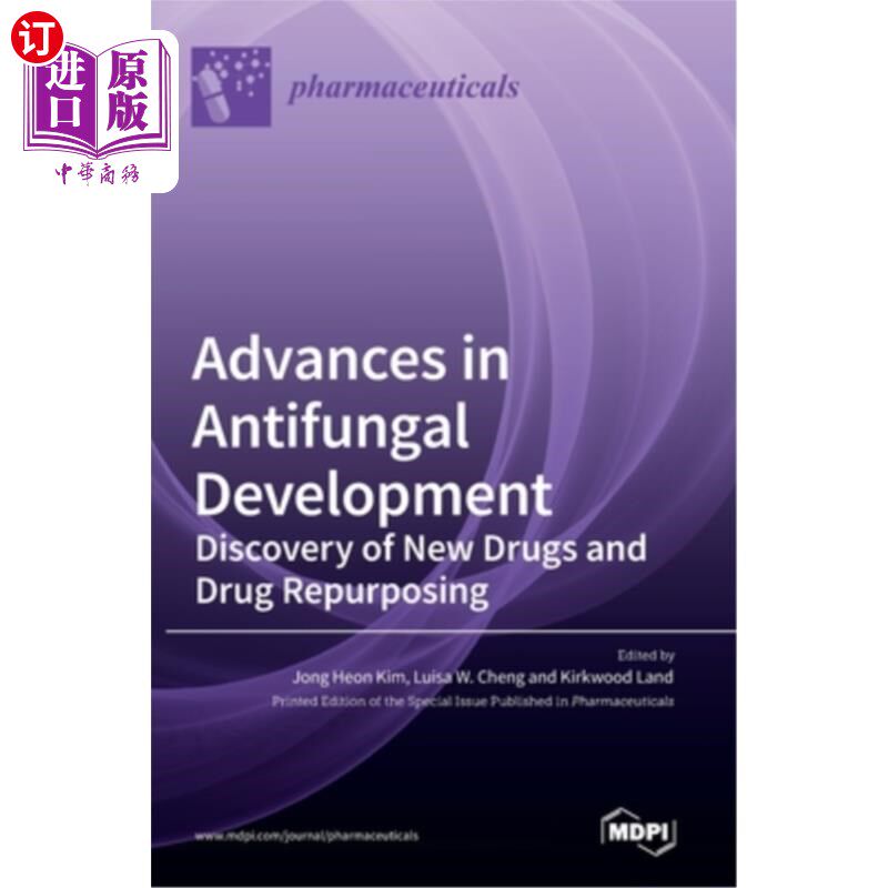海外直订Advances in Antifungal Development: Discovery of New Drugs and Drug Repurposing 抗真菌药物的研究进展:新药物