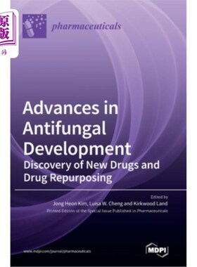海外直订Advances in Antifungal Development: Discovery of New Drugs and Drug Repurposing 抗真菌药物的研究进展:新药物