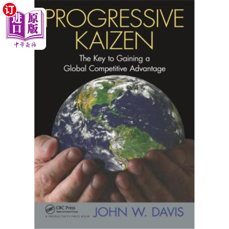 海外直订Progressive Kaizen:: The Key to Gaining a Global Competitive Advantage 渐进式改善:获得全球竞争优势的关键
