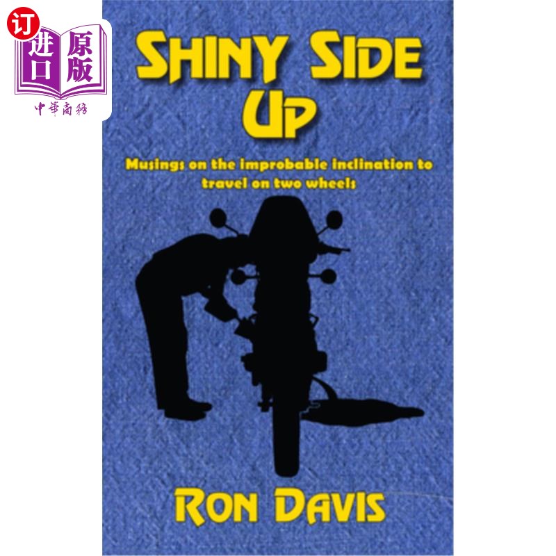 海外直订Shiny Side Up: Musings on the Improbable Inclination to Travel on Two Wheels 闪亮的一面向上:对不可能倾向于