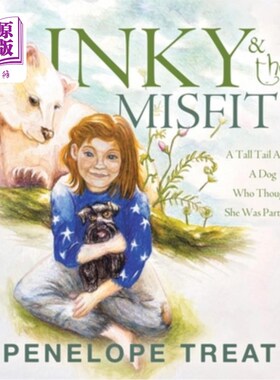 海外直订Inky & the Misfits: A Tall Tail About A Dog Who Thought She Was Part Bear Inky   the Misfit