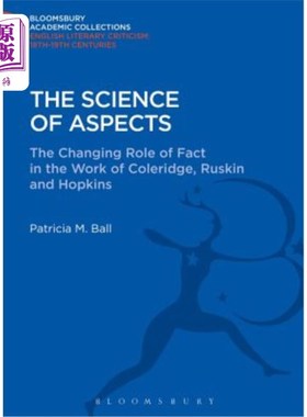 海外直订The Science of Aspects: The Changing Role of Fact in the Work of Coleridge, Rusk 方面的科学