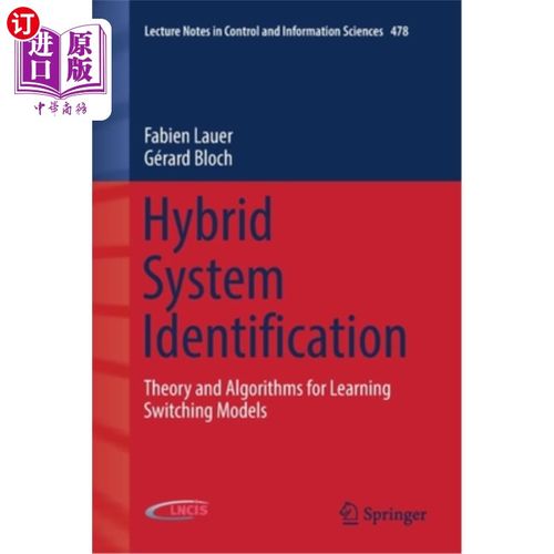 海外直订Hybrid System Identification: Theory and Algorithms for Learning Switching Model 混合系统辨识：学习切换模型